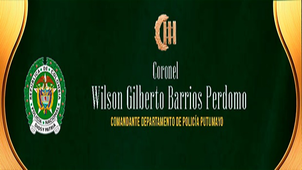 Coronel Wilson Gilberto Barrios Perdomo Comandante Departamento de Policía Putumayo