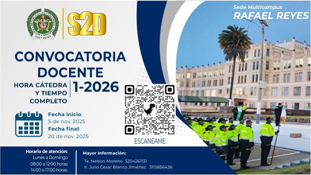 convocatoria p&uacute;blica la cual se aperturar&aacute; el d&iacute;a 05 de noviembre y cerrar&aacute; el 20 de noviembre de la presente vigencia, teniendo por objeto convocar profesionales en las diferentes &aacute;reas del conocimiento, para ser vinculados en la vigencia 2026 como docentes  hora c&aacute;tedra  y tiempo completo, en el despliegue del programa T&eacute;cnico Profesional en Servicio de Polic&iacute;a, sede multicampus Escuela de Polic&iacute;a Rafael Reyes.   