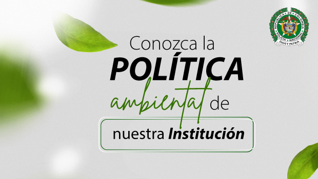 Conozca la Política ambiental de nuestra Institución