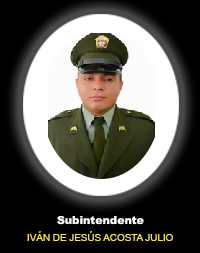 Subintendente IVÁN DE JESÚS ACOSTA JULIO